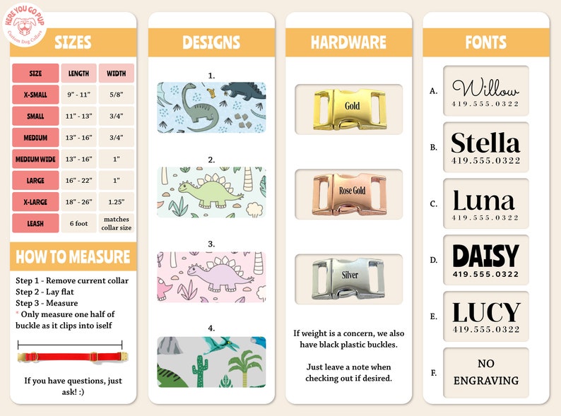 May include: A chart with information about dog collar sizes, designs, hardware, and fonts. The chart includes a size chart with measurements in inches, a selection of dinosaur-themed designs, a choice of gold, rose gold, or silver hardware, and a variety of font styles for personalization. The chart also includes instructions on how to measure a dog's collar.