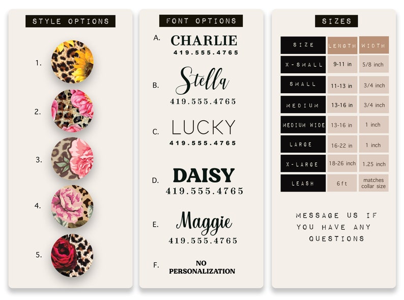 May include: A chart with five different styles of dog collars with floral and leopard print designs. The chart also includes font options for personalization, including Charlie, Stella, Lucky, Daisy, Maggie, and No Personalization. The chart also includes sizes for the collars, including X-Small, Small, Medium, Medium Wide, Large, X-Large, and Leash.