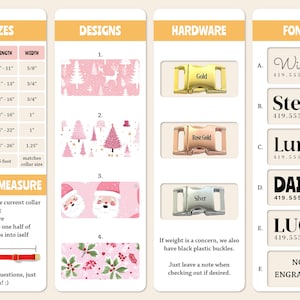 May include: A chart with information about sizes, designs, hardware, and fonts for custom dog collars. The chart includes a size chart with measurements in inches, a selection of Christmas-themed designs, a choice of gold, rose gold, or silver hardware, and a variety of font options for personalization. The chart also includes a section on how to measure a dog's neck for a custom collar.