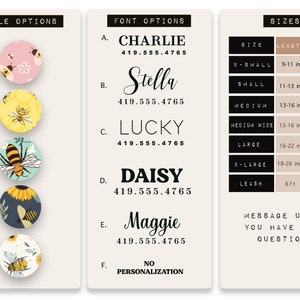May include: A chart with five different bee-themed designs for a personalized dog collar. The chart also includes font options for the name on the collar, including Charlie, Stella, Lucky, Daisy, and Maggie. The chart also includes size options for the collar, including X-Small, Small, Medium, Medium Wide, Large, X-Large, and Leash. The chart also includes a phone number for customers to contact the seller with any questions.