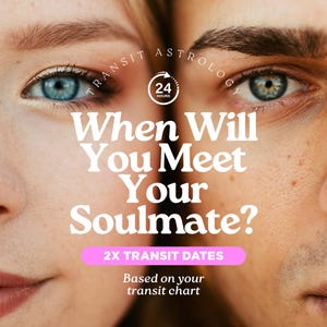 Könnte beinhalten: Nahaufnahme von zwei Gesichtern, eines mit blauen Augen und das andere mit grünen Augen. Der Text "When Will You Meet Your Soulmate?" ist über dem Bild zu sehen, zusammen mit "2X TRANSIT DATES" und "Based on your transit chart."