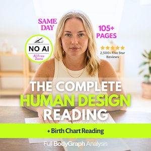 May include: A digital document titled The Complete Human Design Reading + Birth Chart Reading, featuring a Full BodyGraph Analysis. The text includes Same Day, 105+ Pages, and 2,500+ Five Star Reviews, with a green No AI icon.