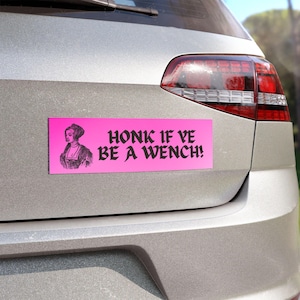 Honk if Ye a Wench Bumper Sticker Magnet, Funny Renaissance Faire Car Decal, Sassy Auto Accessory for Medieval Lovers, Gift for Friend