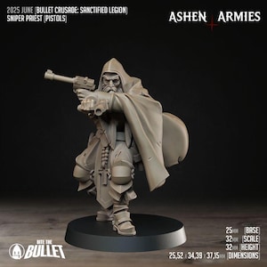 May include: A detailed, gray miniature figure of a Sniper Priest from the Sanctified Legion, holding a pistol. The figure is wearing a hooded robe and armor, standing on a black base. The dimensions are 25.52 x 34.39 x 37.15 mm. The text on the image reads "Ashen Armies".