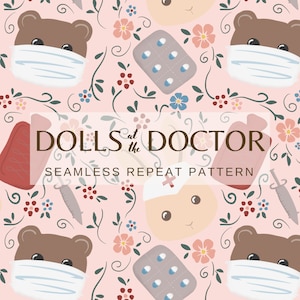 May include: A seamless repeat pattern featuring cute cartoon bears and bunnies wearing face masks, along with medical supplies like pills, bandages, and a syringe. The pattern is set against a pink background with floral accents. The text "DOLLS at the DOCTOR" is displayed in a banner at the top of the pattern.