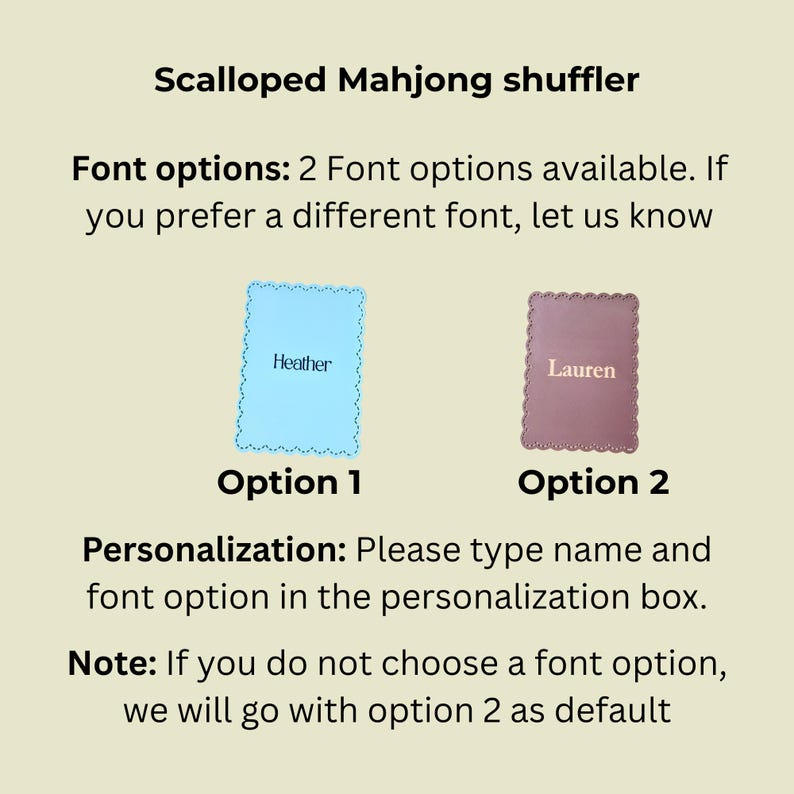 May include: Image of a Scalloped Mahjong shuffler with two font options. Option 1 is light blue with the name "Heather", and Option 2 is mauve with the name "Lauren". The text states to type the name and font option in the personalization box.