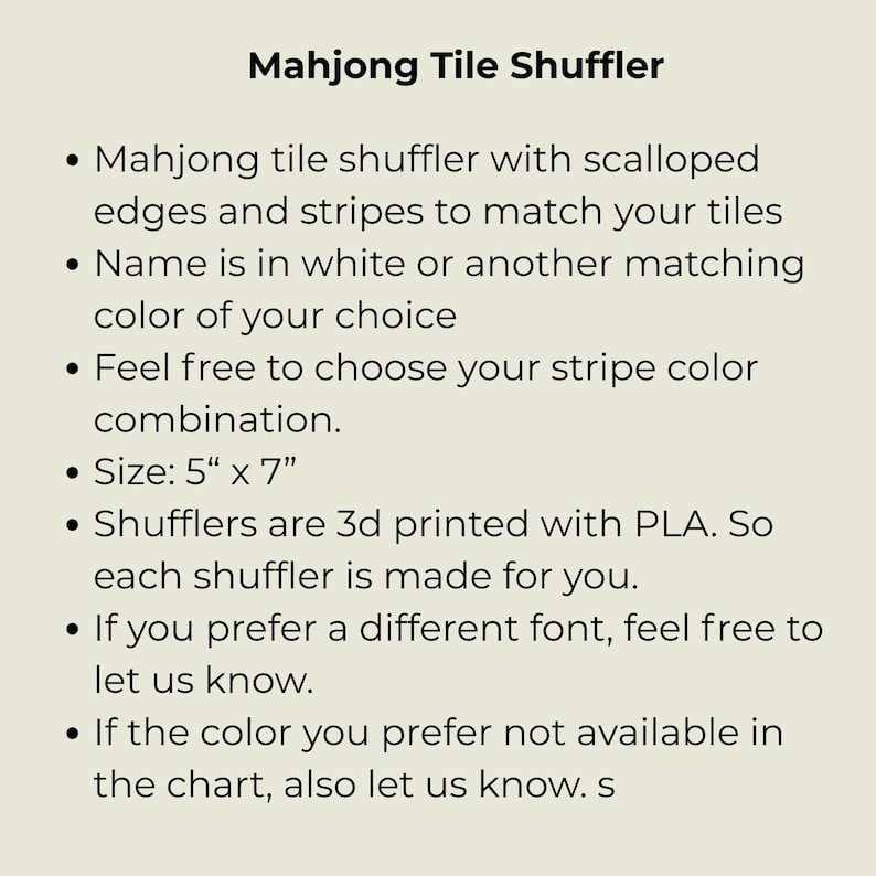 May include: Text on a cream-colored background reads "Mahjong Tile Shuffler." Details include scalloped edges, stripe color options, and a size of 5" x 7". The shufflers are 3D printed with PLA.