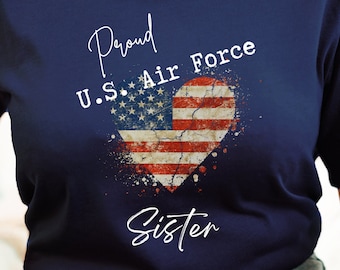 Air Force Graduation, Proud Air Force Sister Shirt, USAF Sister, Military Sibling, Service Member Family, Deployment, Welcome Home, Sister