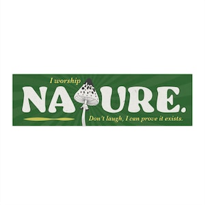 Nature Worship Funny Hippie Bumper Sticker