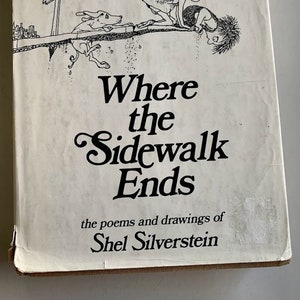 May include: A book cover with a black and white illustration of a girl and a dog falling off a sidewalk. The title of the book is "Where the Sidewalk Ends" and the author is Shel Silverstein.