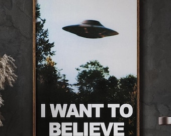 I Want to Believe Poster Print, Sci-fi Poster, UFO Poster, X-files