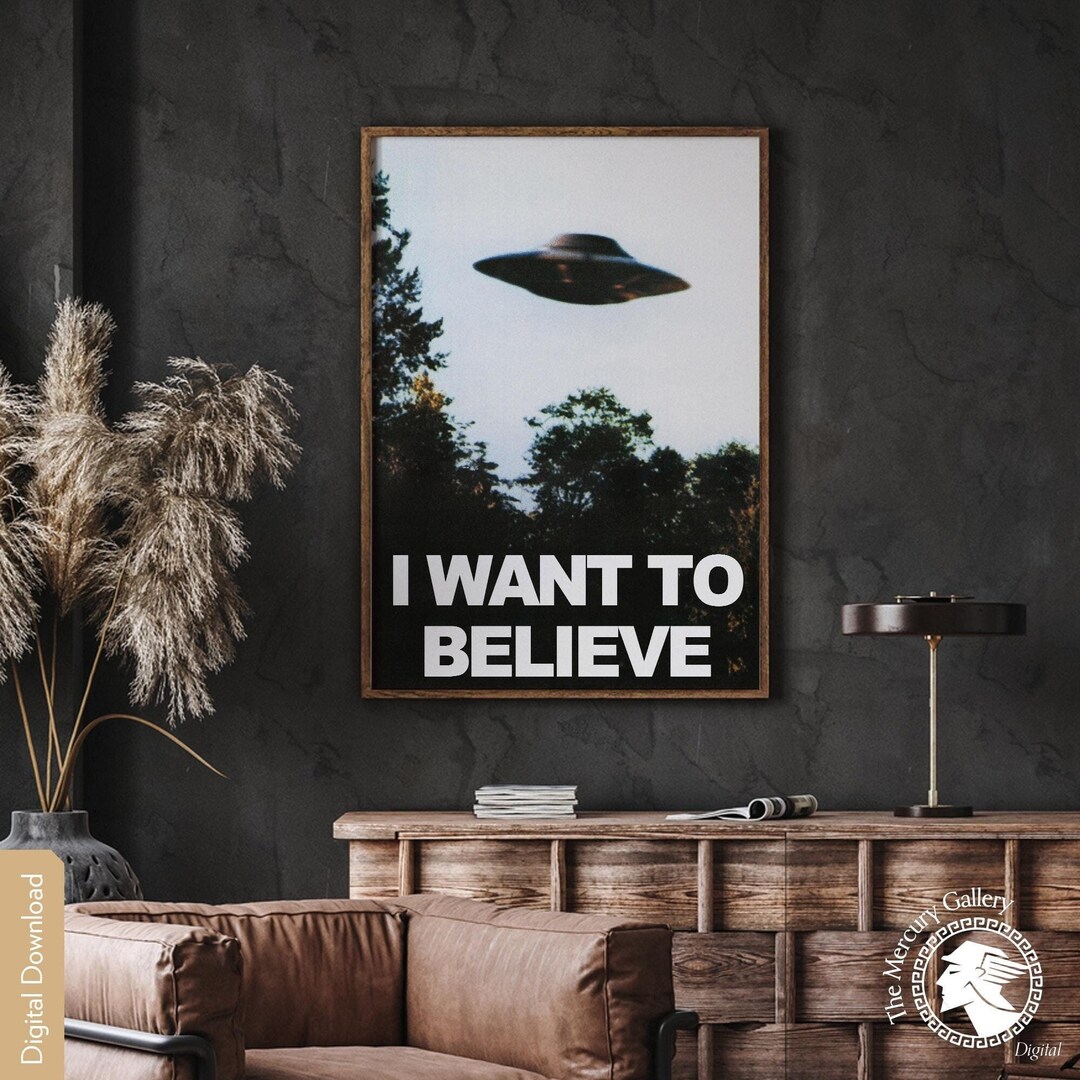 I Want to Believe Poster Print, Sci-fi Poster, UFO Poster, X-files