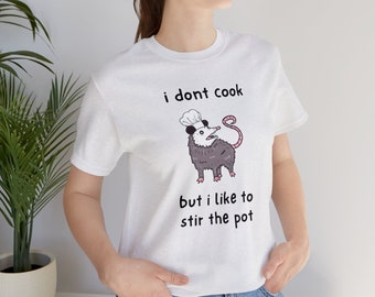 I Don't Cook But I Like To Stir The Pot | Cute Opossum Tee | Opossum Gift | Sarcastic Shirts | Opossums Lover Shirt | Opossum Lover Gift