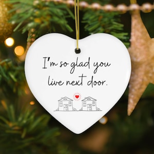 Custom Neighbor Christmas Ornament 2023,Neighbor Christmas Gift Appreciation Gift for Neighbor Im So Glad You Live Next Door Ceramic Heart