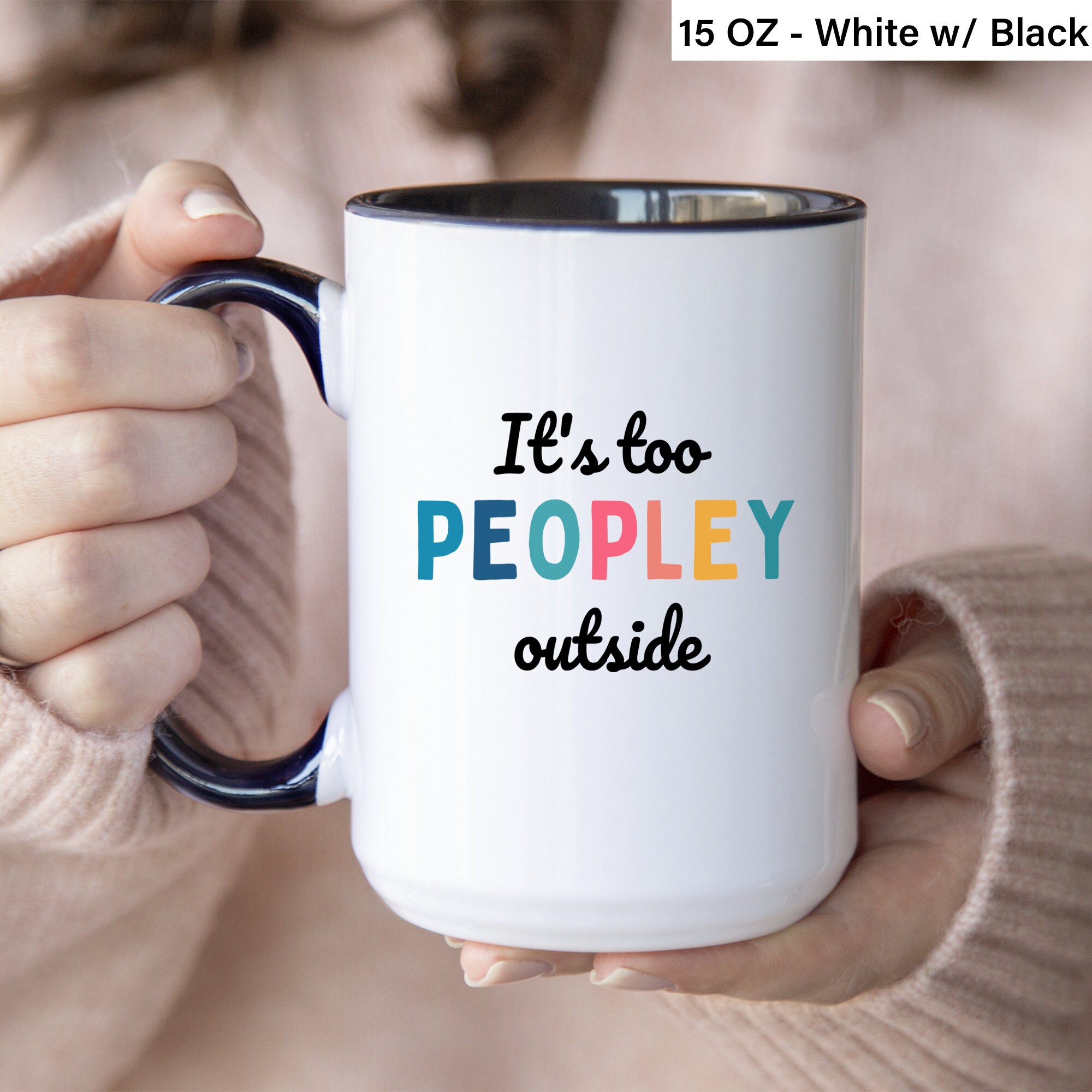 Andaz Press 11oz Ceramic Coffee Mug - It's Too Peopley Outside Funny Coffee Mugs for Women & Men Gifts, 1-Pack, White