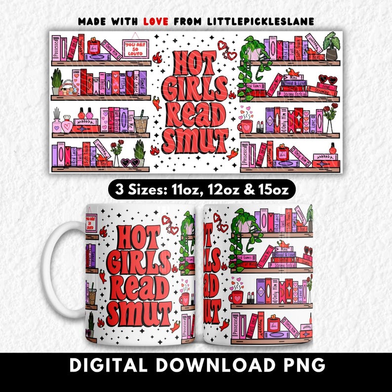 Bold “Hot Girls Read Smut” mug wrap design featuring playful, spicy bookshelf illustrations stacked with romance and smutty book titles, iced coffee, heart glasses, chili peppers, and cute girly decor. Designed for 11oz, 12oz, and 15oz sublimation mugs. Perfect for BookTok fans, romance readers, and steamy book club gifts. A sassy, eye-catching design that celebrates spicy reading obsessions in aesthetic style.