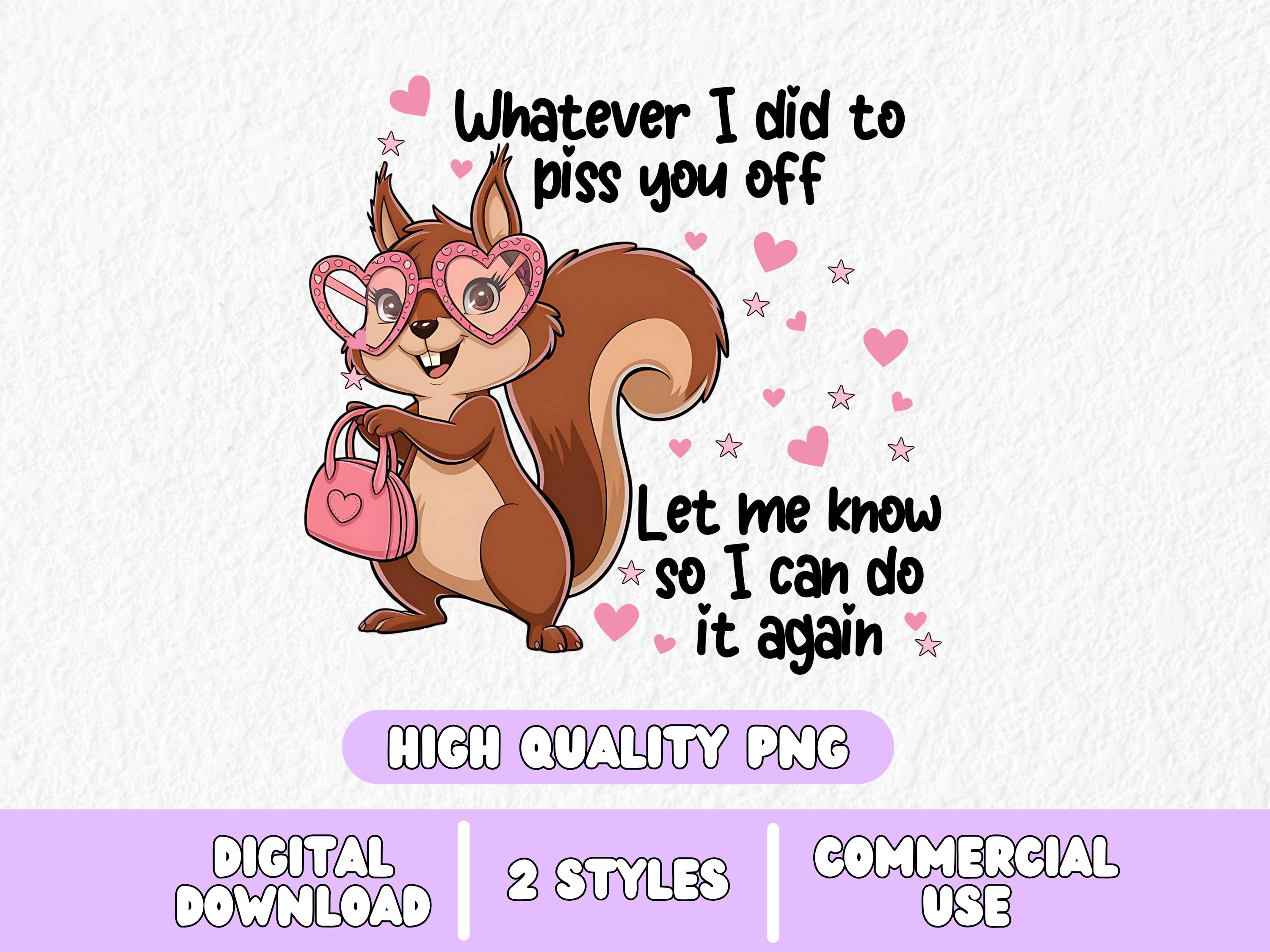 Funny Printable Stickers, Trendy Sticker Png, Piss You Off, Meme Funny Digital Sticker Keychains, Laptops & Tshirts, Sublimation, UVDTF