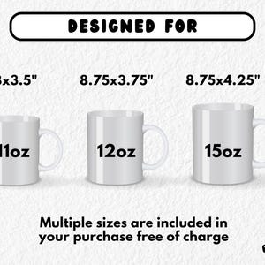 May include: Three white ceramic mugs of varying sizes are displayed, with the text "DESIGNED FOR" above them. The mugs are labeled 11oz, 12oz, and 15oz, with corresponding dimensions of 8x3.5", 8.75x3.75", and 8.75x4.25". The text "Multiple sizes are included in your purchase free of charge" is also present.