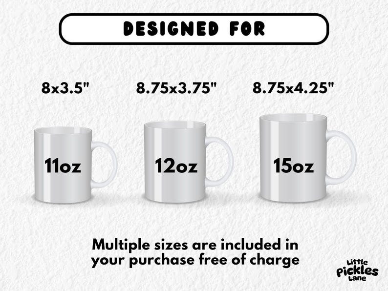 May include: Three white ceramic mugs of varying sizes are displayed, with the text "DESIGNED FOR" above them. The mugs are labeled 11oz, 12oz, and 15oz, with corresponding dimensions of 8x3.5", 8.75x3.75", and 8.75x4.25". The text "Multiple sizes are included in your purchase free of charge" is also present.