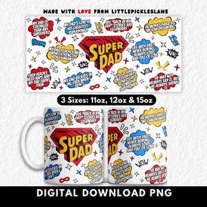 May include: A white ceramic mug with a "Super Dad" design, featuring a red and yellow shield, surrounded by comic book style text bubbles and stars. The mug is available in 11oz, 12oz, and 15oz sizes. The words "Digital Download PNG" are at the bottom.