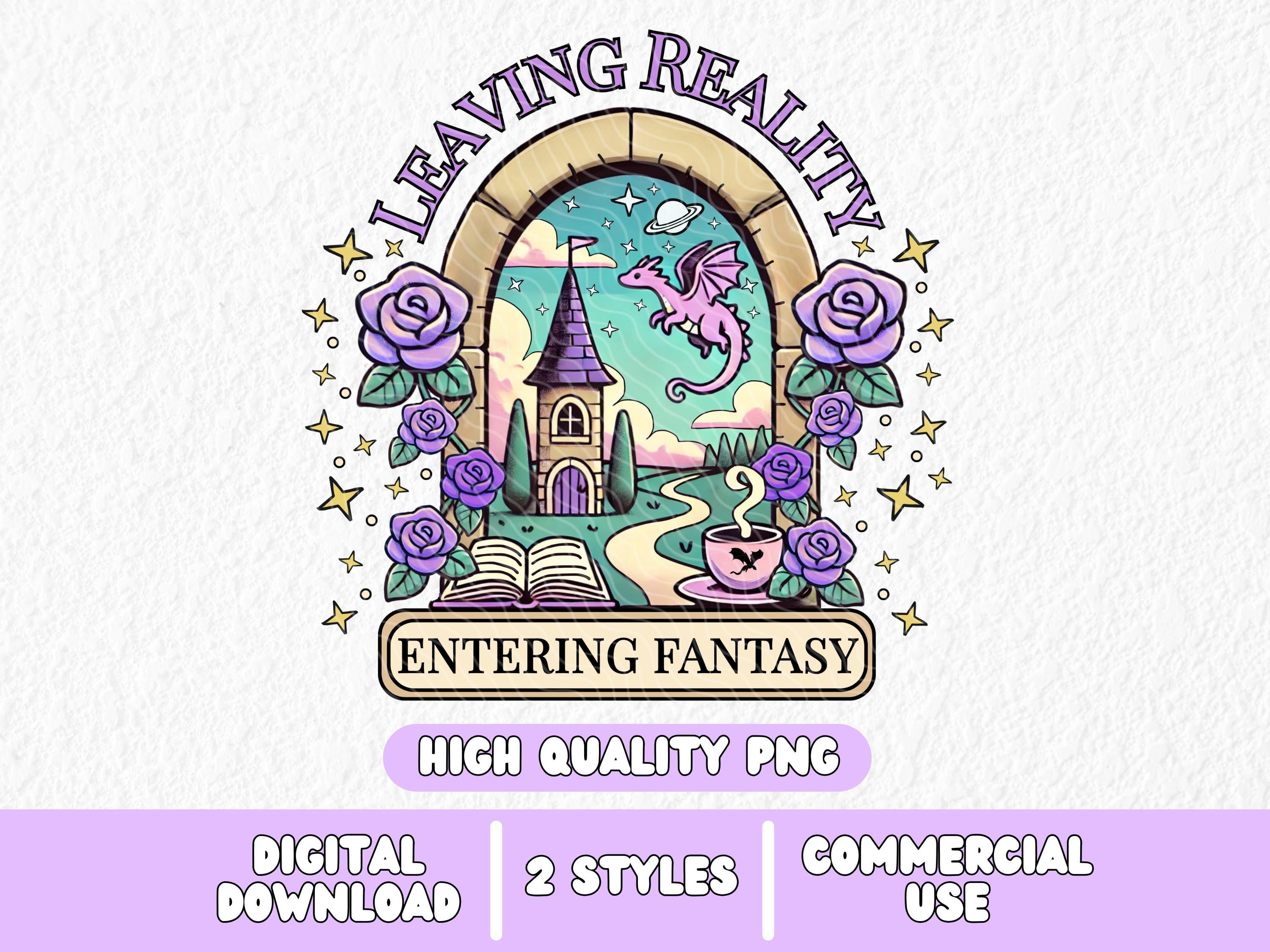 Leaving Reality Entering Fantasy PNG, Bookish Trendy Stickers,  Kindle Reading Sticker, Sublimation Shirts, Booktok Book Girl, Mental Health