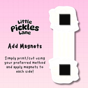 May include: A white die-cut shape with two black squares, designed for magnets. The image includes the text "Little Pickles Lane" and "Add Magnets". Instructions are provided to print, cut, and apply magnets to each side.