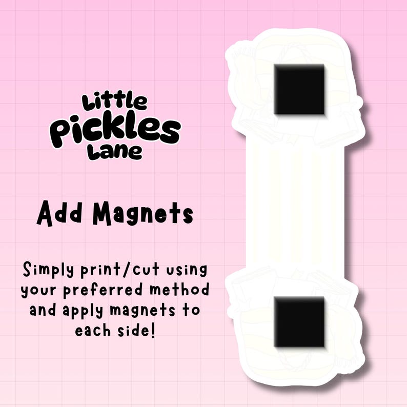 May include: A white die-cut shape with two black squares, designed for magnets. The image includes the text "Little Pickles Lane" and "Add Magnets". Instructions are provided to print, cut, and apply magnets to each side.