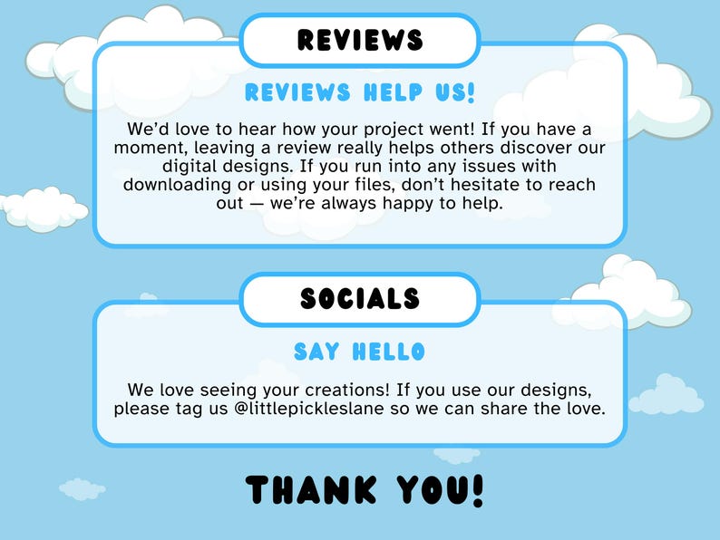 Peut inclure: Un graphique bleu et blanc avec le texte "REVIEWS" et "REVIEWS HELP US!"  Nous aimerions beaucoup savoir comment votre projet s'est d&eacute;roul&eacute;&nbsp;! Si vous avez un moment, laisser un avis aide vraiment les autres &agrave; d&eacute;couvrir nos designs num&eacute;riques. Si vous rencontrez des probl&egrave;mes pour t&eacute;l&eacute;charger ou utiliser vos fichiers, n'h&eacute;sitez pas &agrave; nous contacter - nous sommes toujours heureux de vous aider.  Le graphique comprend &eacute;galement le texte "SOCIALS" et "SAY HELLO"  Nous adorons voir vos cr&eacute;ations&nbsp;! Si vous utilisez nos designs, n'h&eacute;sitez pas &agrave; nous identifier @littlepickleslane afin que nous puissions partager l'amour.  Le graphique se termine par le texte "THANK YOU!"