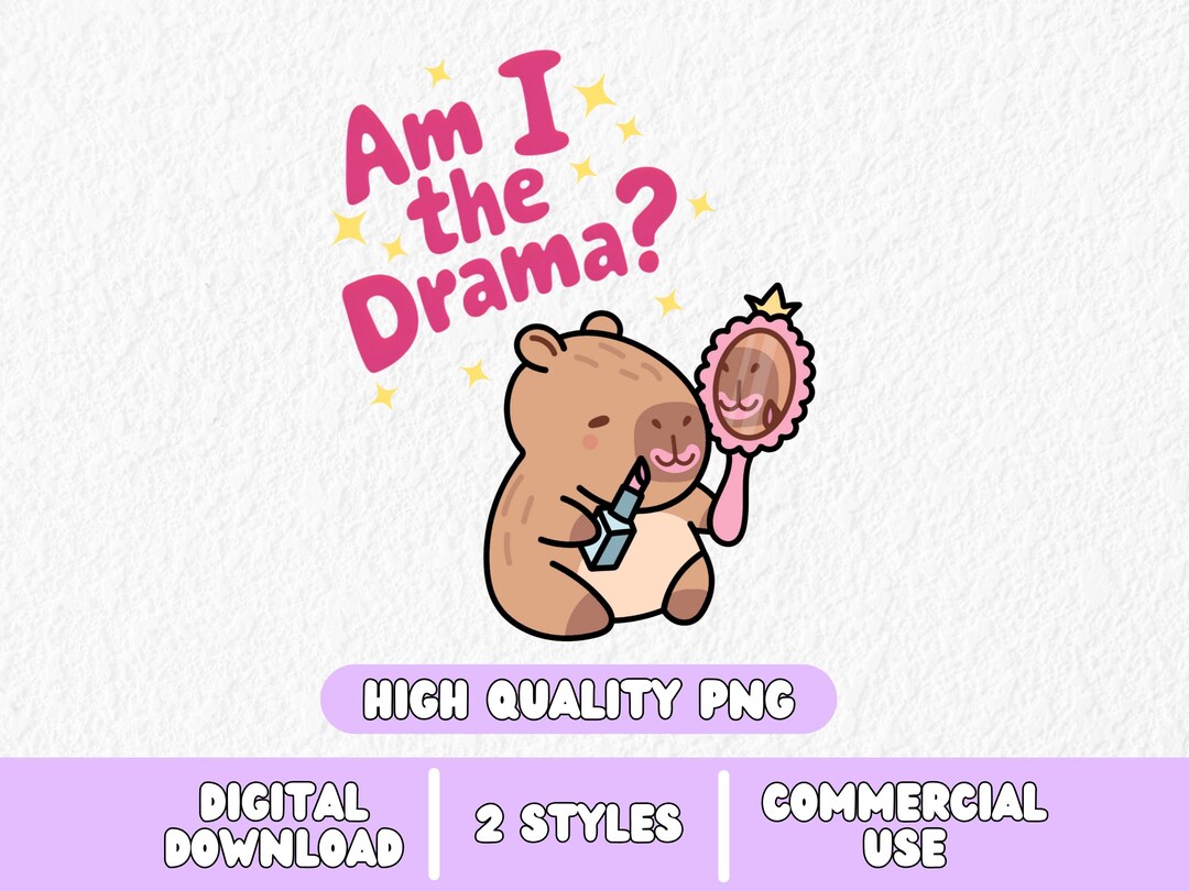 Am I the Drama Capybara PNG Sticker: Funny Trendy T-shirt Design ...