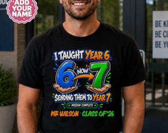Personalised Year 6 Teacher Shirt, I Taught Year 6 T-Shirt, Class of 2026 Primary School Graduation Teacher Tee