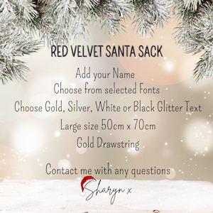 May include: A red velvet Santa sack with text that reads "RED VELVET SANTA SACK". The sack is customizable with a name and font choice. Available text colors include gold, silver, white, or black glitter. It measures 50cm x 70cm and has a gold drawstring.