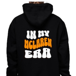 In My McLaren Era Unisex Hoodie | McLaren F1 Hoodie | Formula 1 Hoodie | F1 Merch | McLaren | F1 Piastri | F1 Norris | Gift for F1 fan