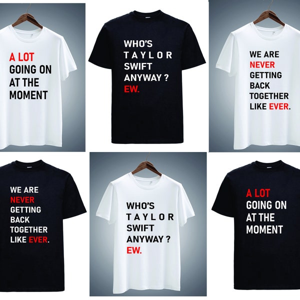 Wie is Taylor eigenlijk ew / Er is veel aan de hand / We komen nooit meer bij elkaar zoals ooit Unisex Tour T-shirt S - 5XL T-shirt