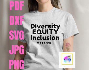Archivos de corte para máquinas de corte D.E.I. Matters PDF, DXF, PNG, Jpg, Svg, Diversidad, Equidad, Inclusión, Igualdad, Amor, Paz, Justicia, Injusticia