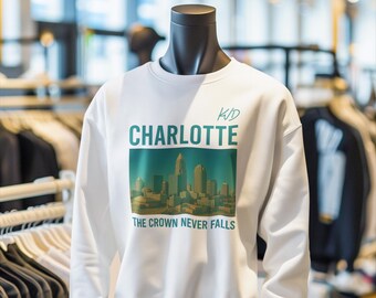 Charlotte Rep Your City Sweatshirt – “The Crown Never Falls” | Urban Streetwear Shirt | City Lifestyle Shirt