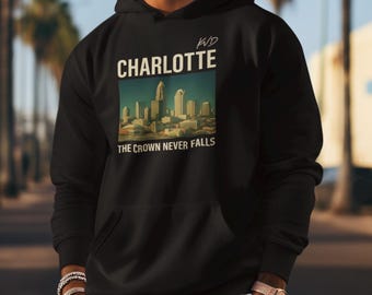 Charlotte Rep Your City Hoodie – “The Crown Never Falls.” | Urban Streetwear Hoodie | City Lifestyle Hoodie