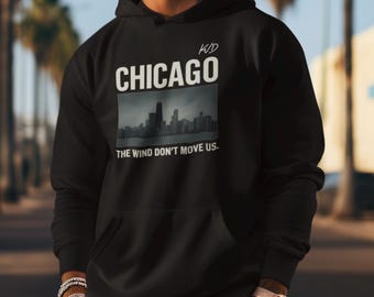 Sudadera con capucha "Representa tu ciudad" de Chicago: "El viento no nos mueve". / Sudadera con capucha urbana / Sudadera con capucha para el estilo de vida urbano.