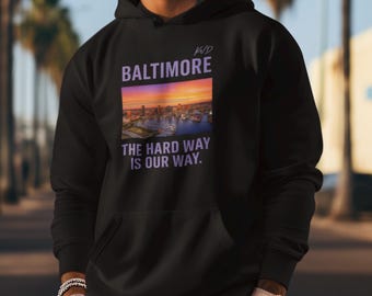 Sudadera con capucha Baltimore Rep Your City: "El camino difícil es nuestro camino". / Sudadera con capucha urbana / Sudadera con capucha estilo urbano