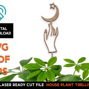 May include: Wooden house plant trellis featuring a hand holding a crescent moon with a star. The trellis is laser cut and ready to assemble.  SVG, PDF, and EPS digital download files included.