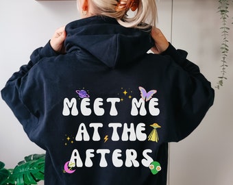 Meet Me At The Afters, After Party Sweatshirt, After Party Clothing, Festival Clothing, Festival Hoodie, Alien Sweatshirt