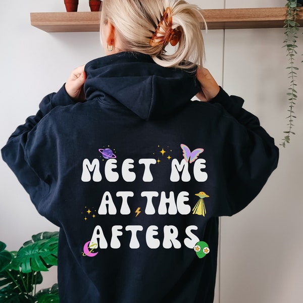 Meet Me At The Afters, After Party Sweatshirt, After Party Clothing, Festival Clothing, Festival Hoodie, Alien Sweatshirt