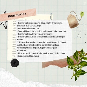 May include: A pink and white paper note with the text "Bookmarks" and information about the bookmarks. The bookmarks are approximately 2x7 inches and are printed on cardstock. The note is torn and has a tea bag and a green plant in the background.
