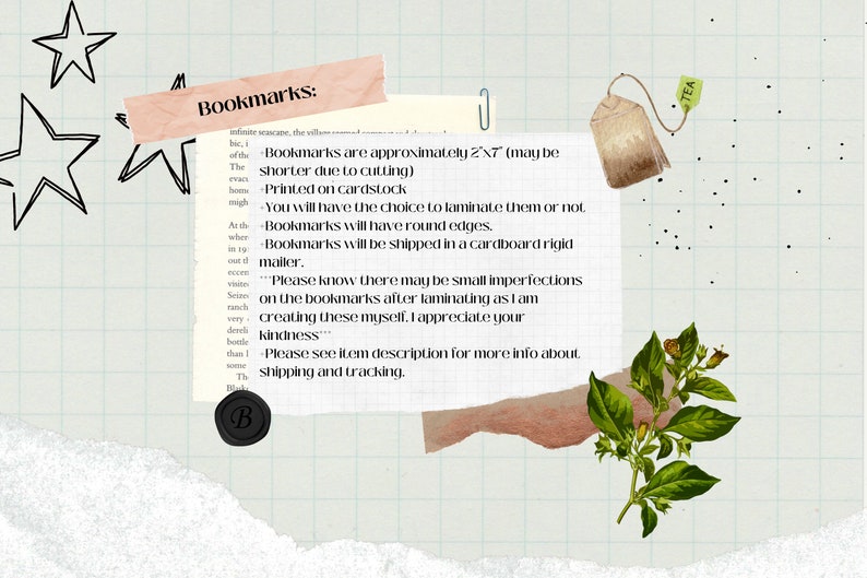 May include: A pink and white paper note with the text "Bookmarks" and information about the bookmarks. The bookmarks are approximately 2x7 inches and are printed on cardstock. The note is torn and has a tea bag and a green plant in the background.