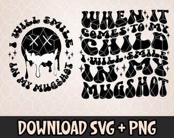 When It Comes To My Child I Will Smile In My Mugshot SVG, Mama Svg Cutting File, Mom Png, Mom Svg, Mom Shirt, Funny Quote Png, Cricut file