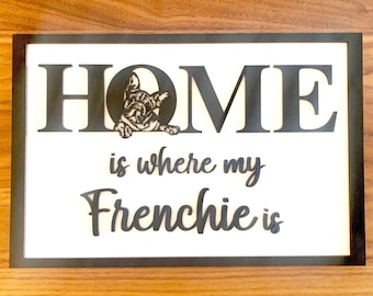 Personalised French Bulldog Wall Art - Home is where my Frenchie is - French Bulldog Gift - French Bulldog Plaque - Dog Lover Gift