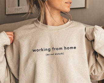 Work From Home Shirt, Home Office Sweatshirt, Working Mom Shirt, Stay At Home Mom Gift, Funny Sweatshirt for Women, Do Not Disturb Shirt