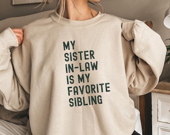 Funny Sister-in-Law Gift Sweatshirt: Favorite Sibling Crewneck
