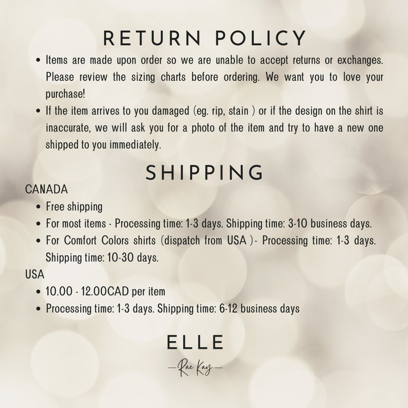 May include: Return policy and shipping information for a shop called Elle - Rae Kay. The policy states that items are made to order and returns or exchanges are not accepted. The shipping information lists free shipping for orders to Canada and a flat rate for orders to the USA.
