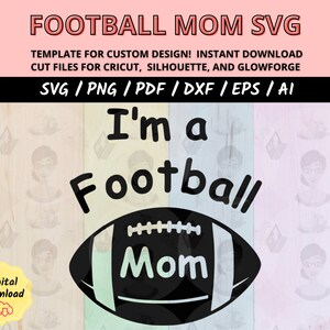 Personalized Mom or Dad Football and Helmet SVG Cut Files, Custom Sports Designs for Cricut & Silhouette, Tailgate and Game Day Shirt SVGs