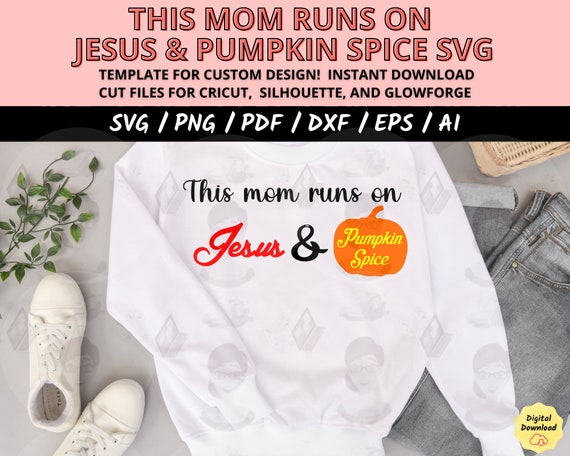 Pumpkin Spice and Jesus Christ svg, Fall Halloween shirt, Christian gift, Autumn Thanksgiving Tee esp, Pumpkin spice dxf glowforge cut file